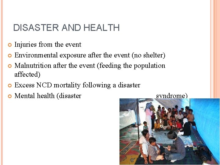 DISASTER AND HEALTH Injuries from the event Environmental exposure after the event (no shelter)