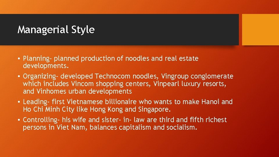 Managerial Style • Planning- planned production of noodles and real estate developments. • Organizing-