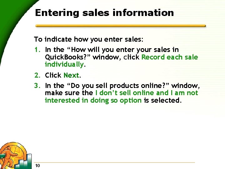 Entering sales information To indicate how you enter sales: 1. In the “How will