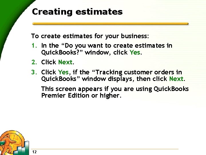 Creating estimates To create estimates for your business: 1. In the “Do you want