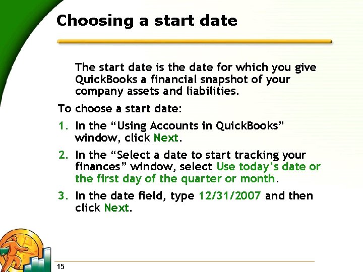 Choosing a start date To 1. 2. 3. 15 The start date is the