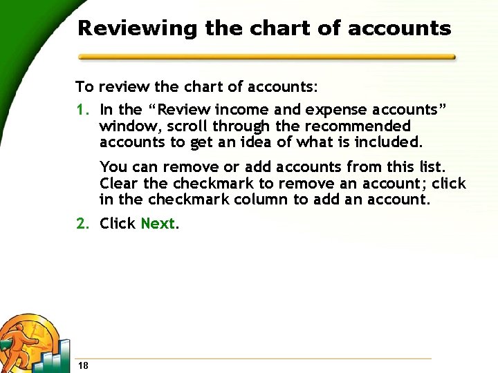 Reviewing the chart of accounts To review the chart of accounts: 1. In the