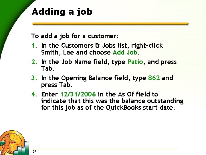 Adding a job To add a job for a customer: 1. In the Customers