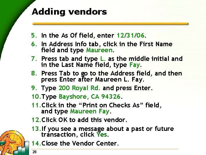 Adding vendors 5. In the As Of field, enter 12/31/06. 6. In Address Info