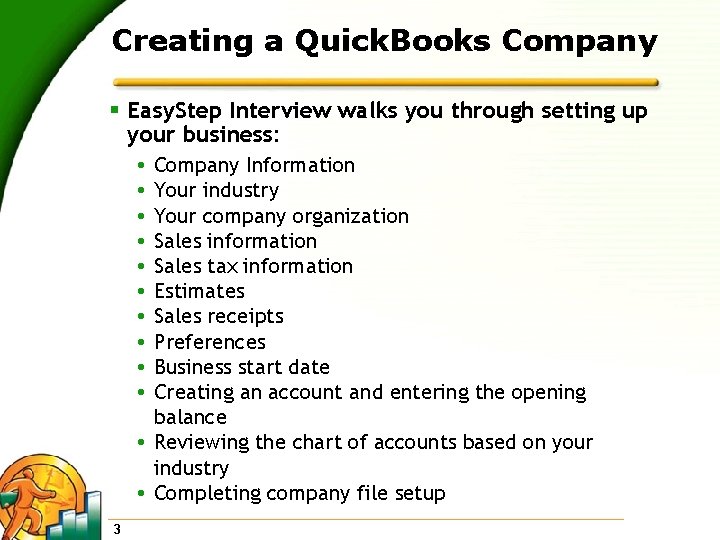 Creating a Quick. Books Company § Easy. Step Interview walks you through setting up