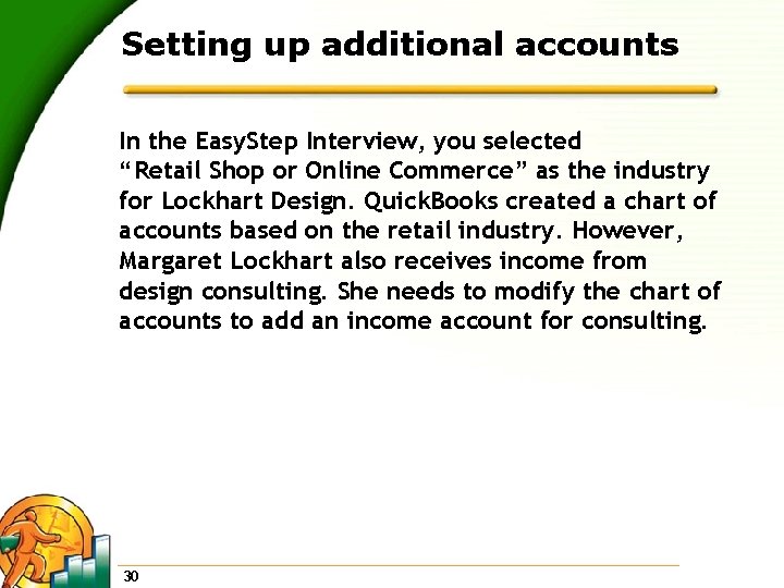 Setting up additional accounts In the Easy. Step Interview, you selected “Retail Shop or