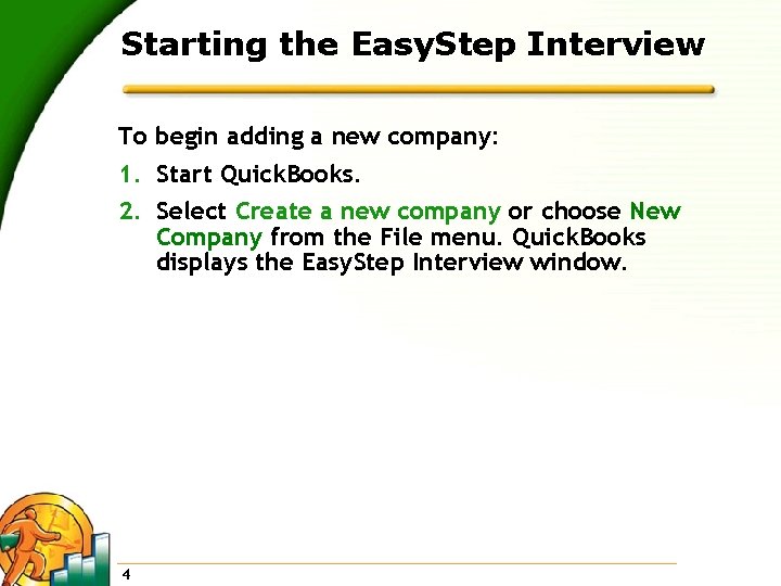 Starting the Easy. Step Interview To begin adding a new company: 1. Start Quick.