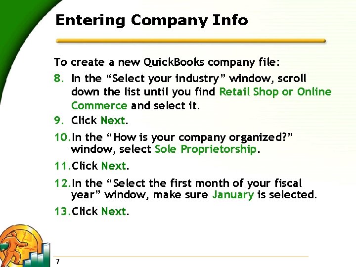 Entering Company Info To create a new Quick. Books company file: 8. In the