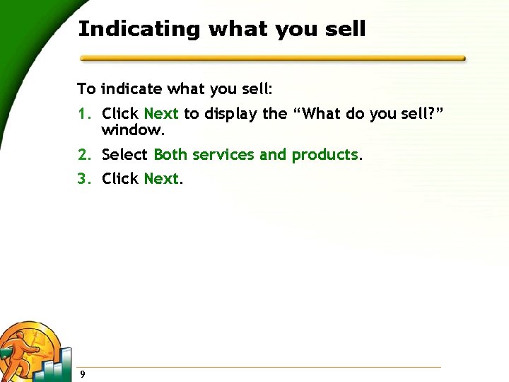 Indicating what you sell To indicate what you sell: 1. Click Next to display