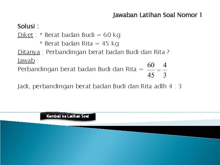 Jawaban Latihan Soal Nomor 1 Solusi : Diket : * Berat badan Budi =