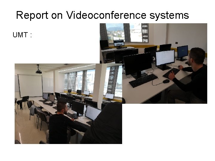  Report on Videoconference systems UMT : 10 