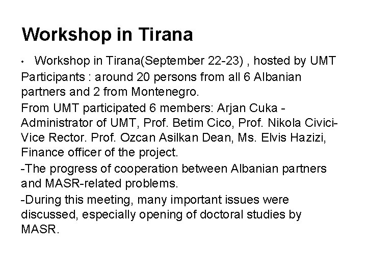 Workshop in Tirana(September 22 -23) , hosted by UMT Participants : around 20 persons