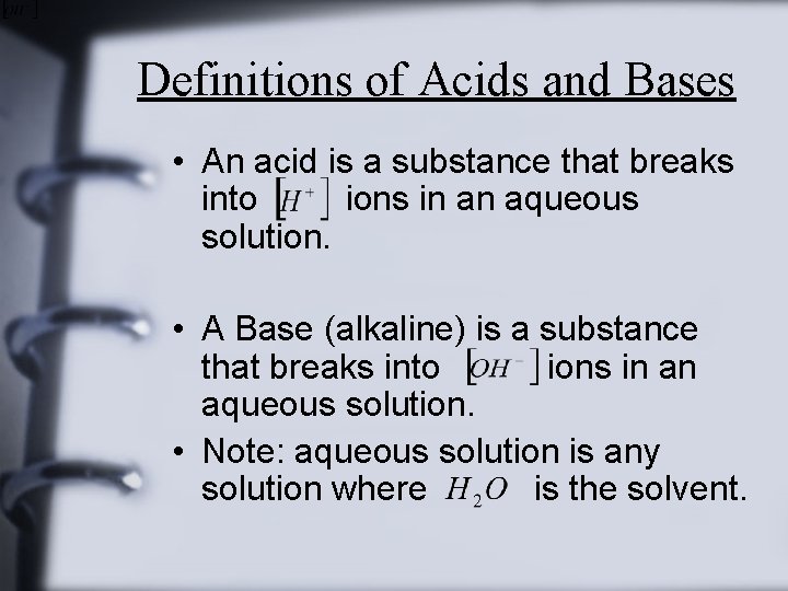 Definitions of Acids and Bases • An acid is a substance that breaks into
