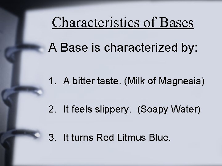 Characteristics of Bases A Base is characterized by: 1. A bitter taste. (Milk of