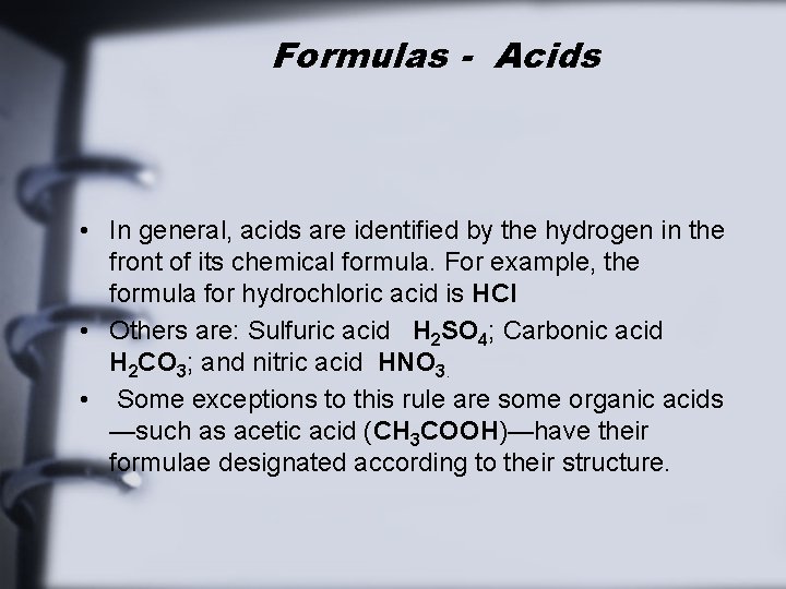 Formulas - Acids • In general, acids are identified by the hydrogen in the