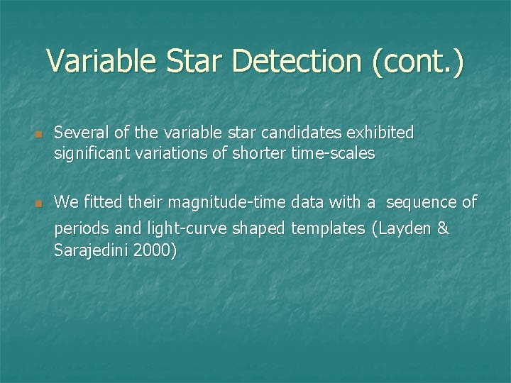 Variable Star Detection (cont. ) n n Several of the variable star candidates exhibited