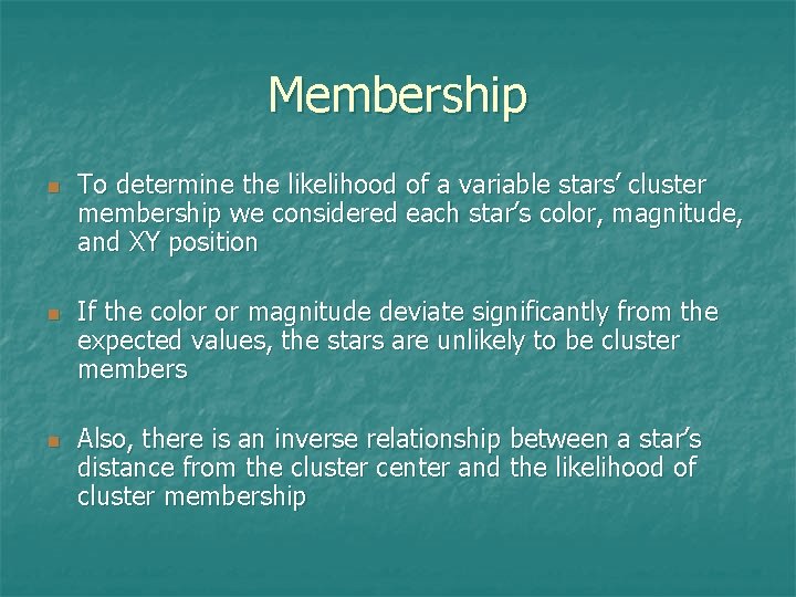 Membership n n n To determine the likelihood of a variable stars’ cluster membership