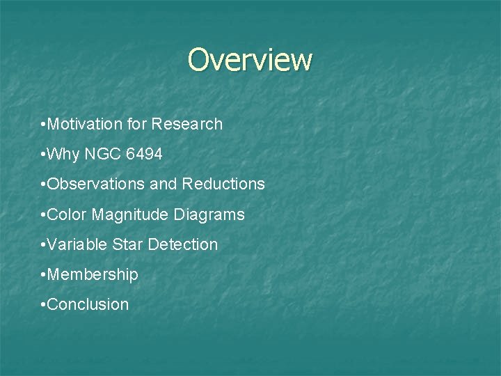 Overview • Motivation for Research • Why NGC 6494 • Observations and Reductions •