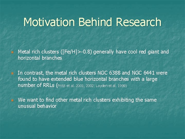 Motivation Behind Research n n n Metal rich clusters ([Fe/H]>-0. 8) generally have cool