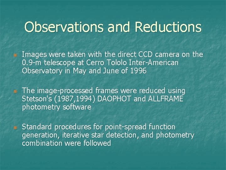 Observations and Reductions n n n Images were taken with the direct CCD camera