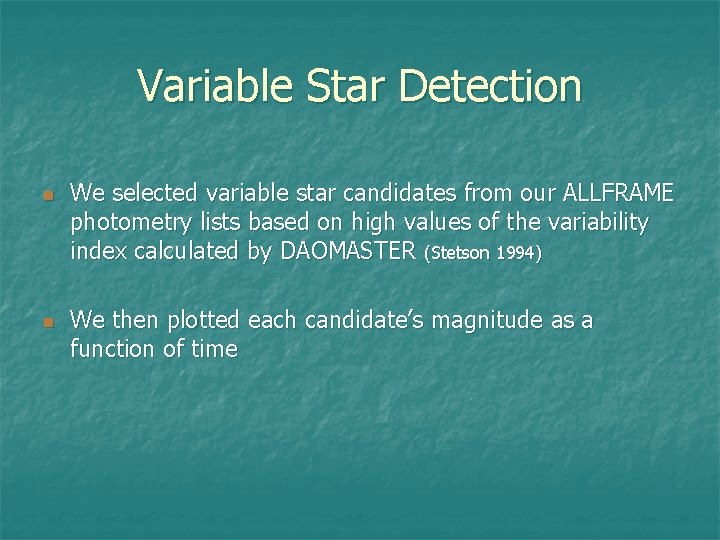 Variable Star Detection n n We selected variable star candidates from our ALLFRAME photometry