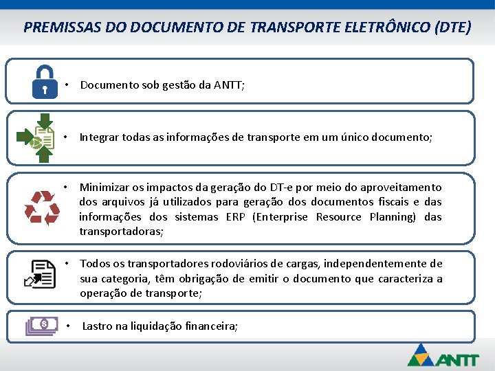 PREMISSAS DO DOCUMENTO DE TRANSPORTE ELETRÔNICO (DTE) • Documento sob gestão da ANTT; •
