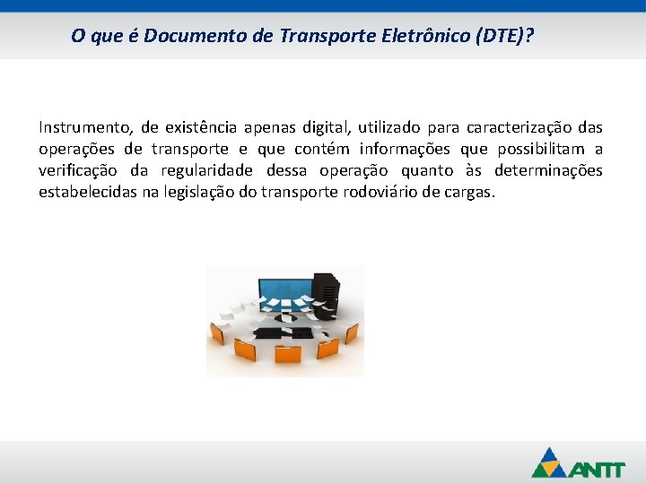 O que é Documento de Transporte Eletrônico (DTE)? Instrumento, de existência apenas digital, utilizado
