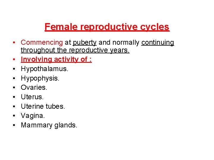 Female reproductive cycles • Commencing at puberty and normally continuing throughout the reproductive years.