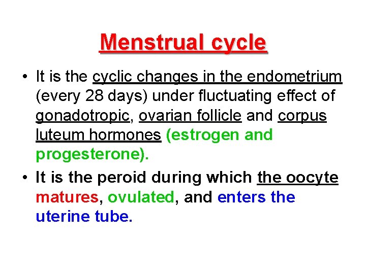 Menstrual cycle • It is the cyclic changes in the endometrium (every 28 days)