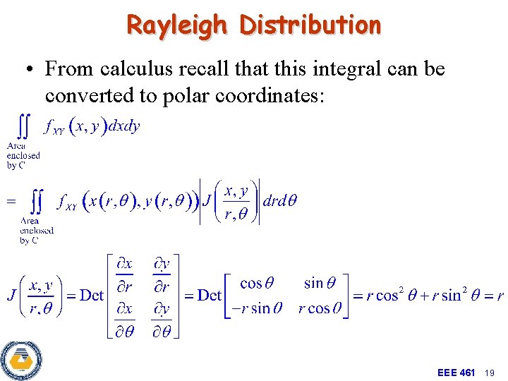 Rayleigh Distribution • From calculus recall that this integral can be converted to polar