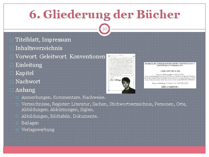 6. Gliederung der Bücher 10 � Titelblatt, Impressum � Inhaltsverzeichnis � Vorwort. Geleitwort. Konventionen