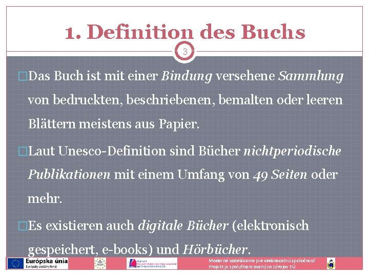 1. Definition des Buchs 3 �Das Buch ist mit einer Bindung versehene Sammlung von