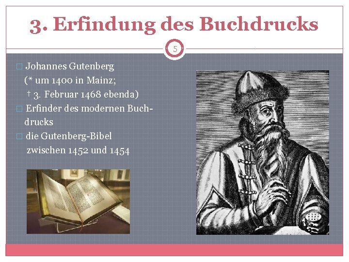 3. Erfindung des Buchdrucks 5 � Johannes Gutenberg (* um 1400 in Mainz; †