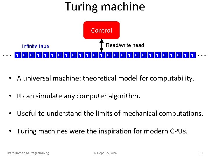 Turing machine Control Infinite tape Read/write head • • • 1 0 0 1