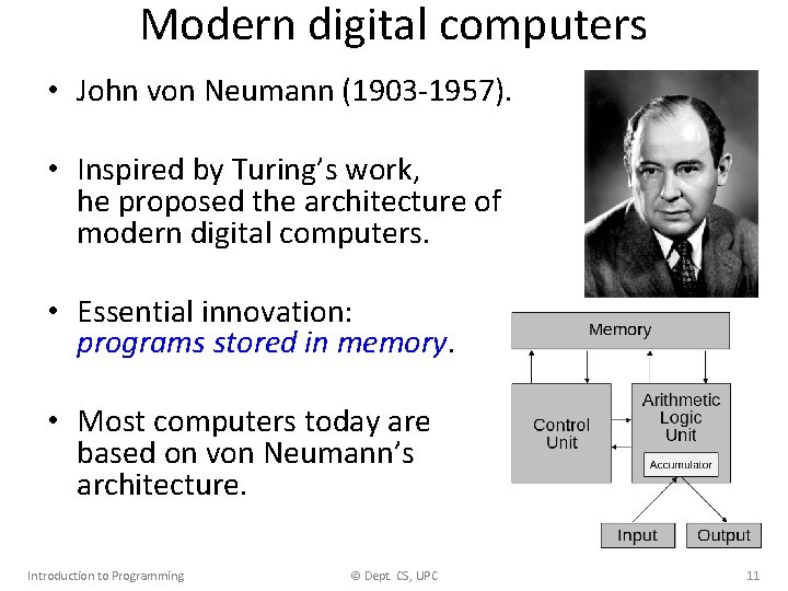 Modern digital computers • John von Neumann (1903 -1957). • Inspired by Turing’s work,