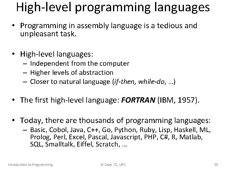 High-level programming languages • Programming in assembly language is a tedious and unpleasant task.