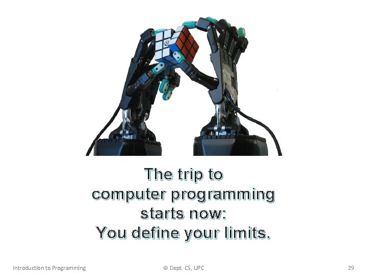 The trip to computer programming starts now: You define your limits. Introduction to Programming
