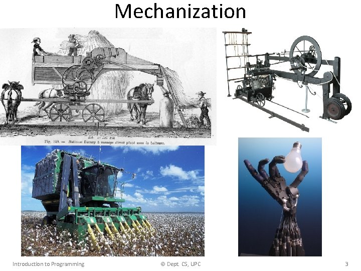 Mechanization Introduction to Programming © Dept. CS, UPC 3 