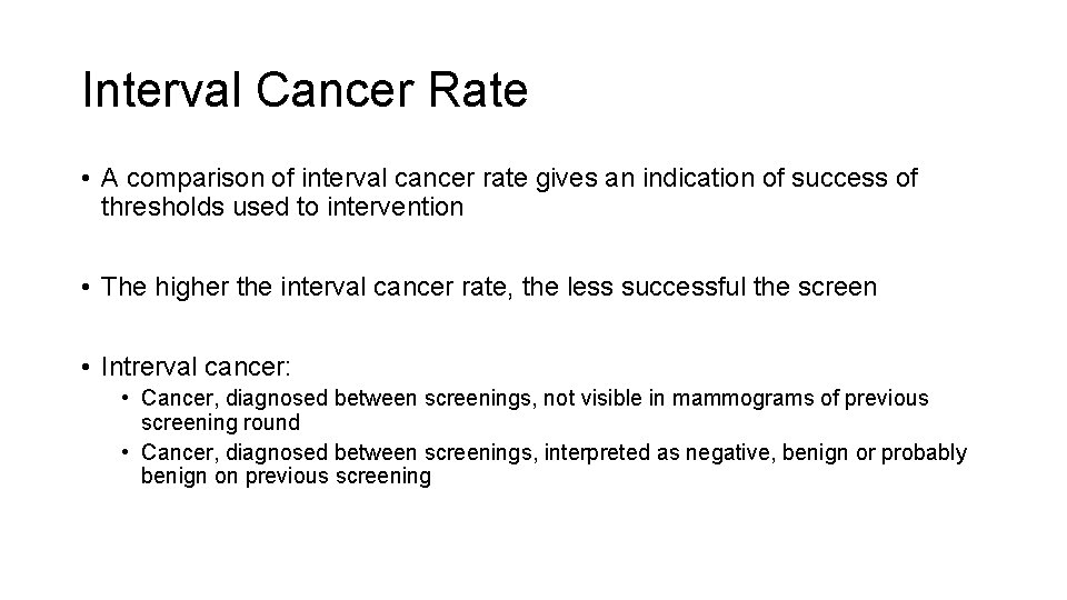 Interval Cancer Rate • A comparison of interval cancer rate gives an indication of