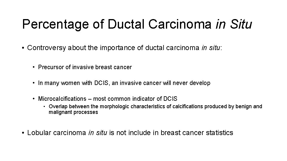 Percentage of Ductal Carcinoma in Situ • Controversy about the importance of ductal carcinoma