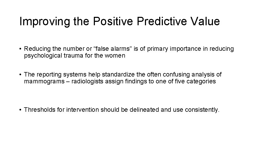 Improving the Positive Predictive Value • Reducing the number or “false alarms” is of