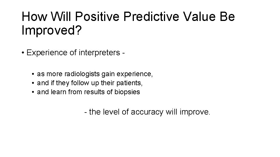 How Will Positive Predictive Value Be Improved? • Experience of interpreters • as more