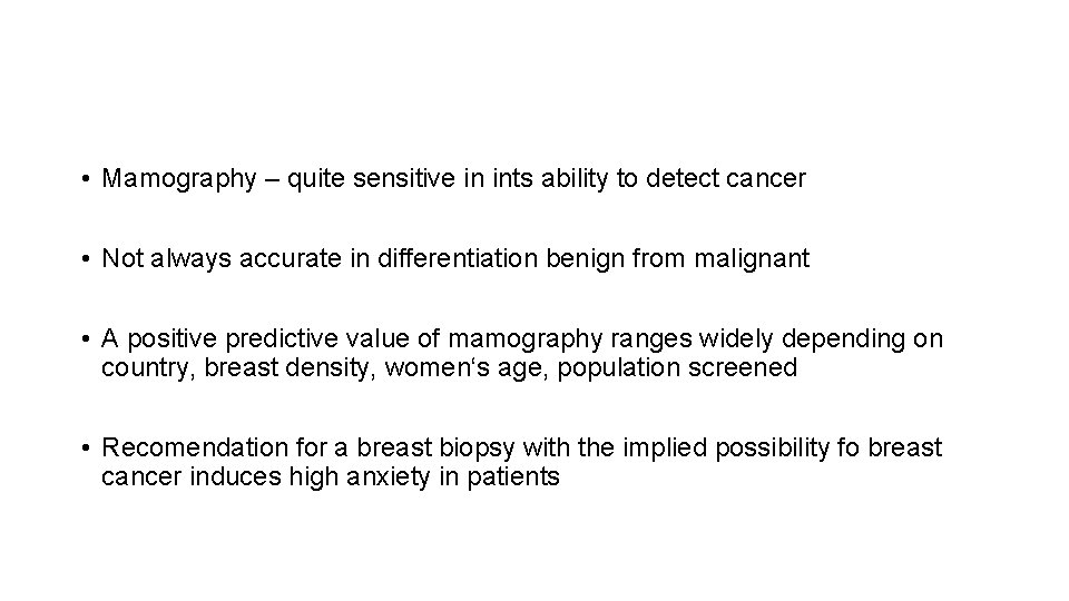  • Mamography – quite sensitive in ints ability to detect cancer • Not