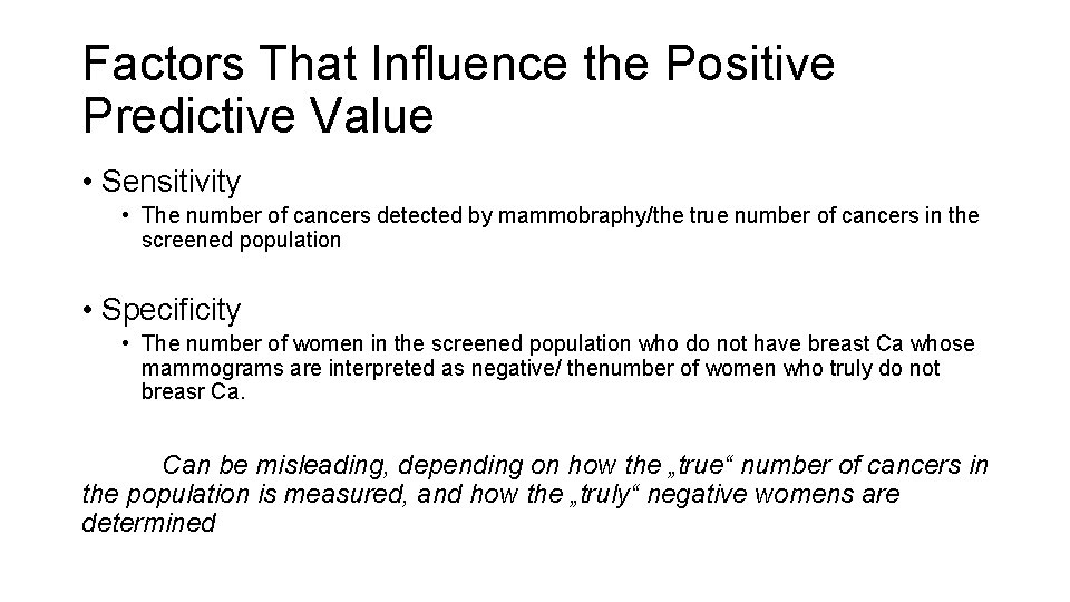 Factors That Influence the Positive Predictive Value • Sensitivity • The number of cancers