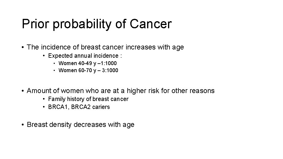 Prior probability of Cancer • The incidence of breast cancer increases with age •