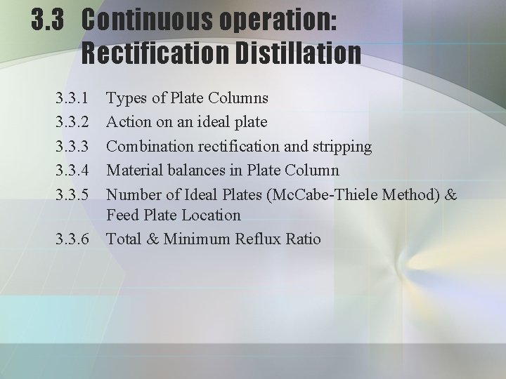 3. 3 Continuous operation: Rectification Distillation 3. 3. 1 3. 3. 2 3. 3.