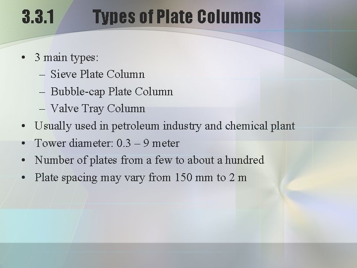 3. 3. 1 Types of Plate Columns • 3 main types: – Sieve Plate