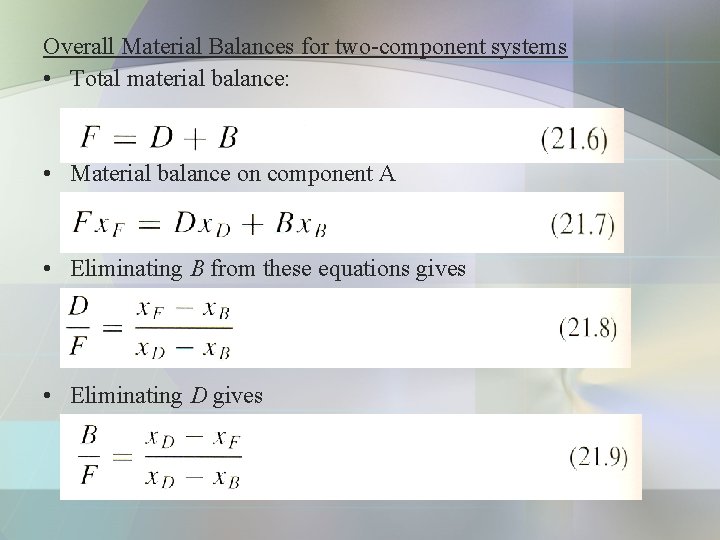 Overall Material Balances for two-component systems • Total material balance: • Material balance on