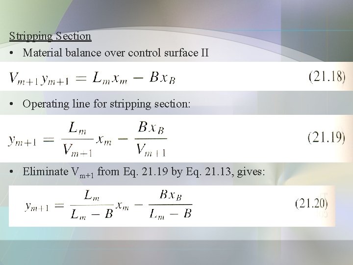 Stripping Section • Material balance over control surface II • Operating line for stripping