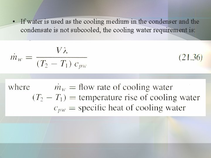  • If water is used as the cooling medium in the condenser and